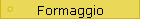 Formaggi